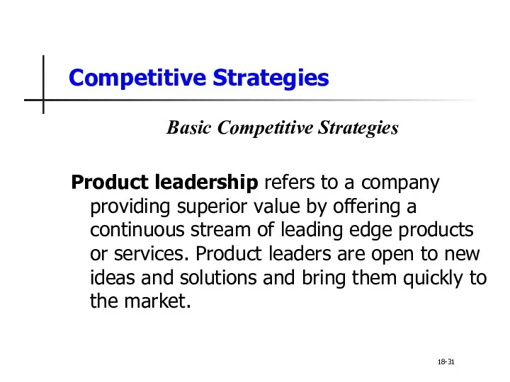 Competitive Strategies Basic Competitive Strategies Product leadership refers to a company providing superior