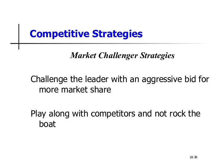 Competitive Strategies Market Challenger Strategies Challenge the leader with an aggressive bid for