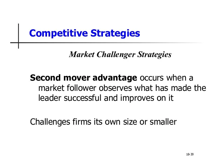Competitive Strategies Market Challenger Strategies Second mover advantage occurs when a market follower