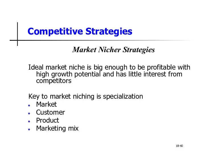 Competitive Strategies Market Nicher Strategies Ideal market niche is big enough to be