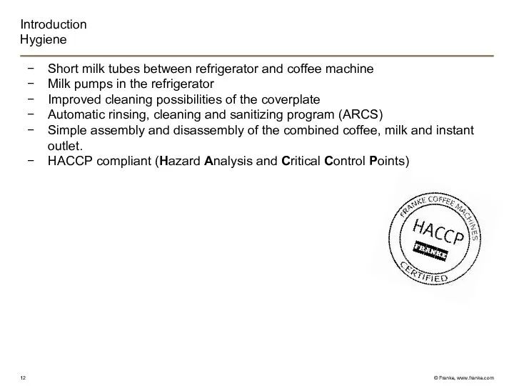 Introduction Hygiene Short milk tubes between refrigerator and coffee machine