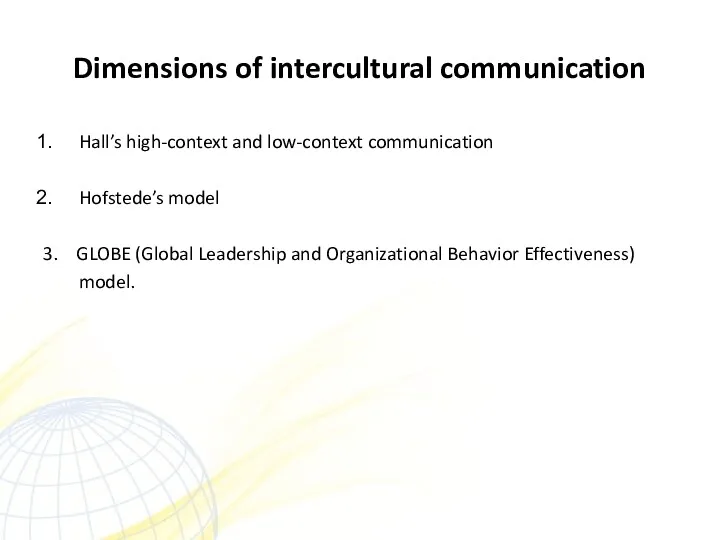 Dimensions of intercultural communication Hall’s high-context and low-context communication Hofstede’s