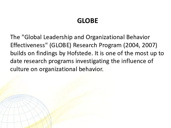 GLOBE The "Global Leadership and Organizational Behavior Effectiveness" (GLOBE) Research