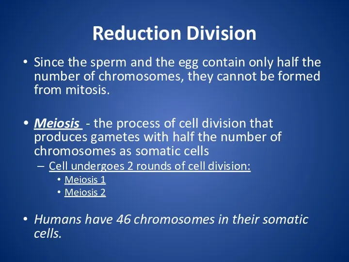 Reduction Division Since the sperm and the egg contain only half the number