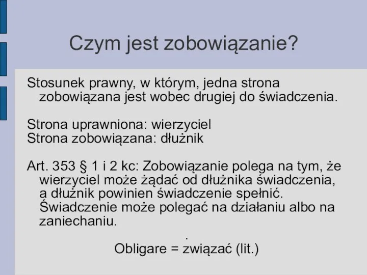 Czym jest zobowiązanie? Stosunek prawny, w którym, jedna strona zobowiązana