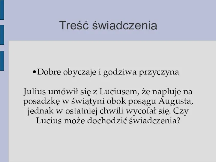 Treść świadczenia Dobre obyczaje i godziwa przyczyna Julius umówił się