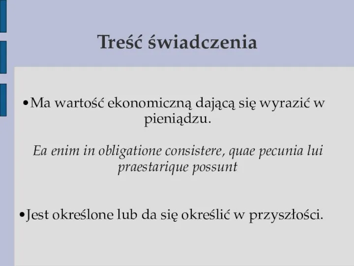 Treść świadczenia Ma wartość ekonomiczną dającą się wyrazić w pieniądzu.