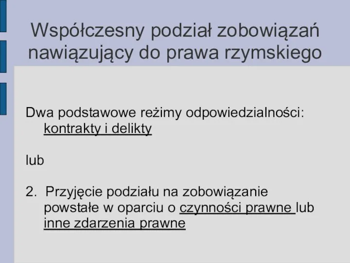 Współczesny podział zobowiązań nawiązujący do prawa rzymskiego Dwa podstawowe reżimy