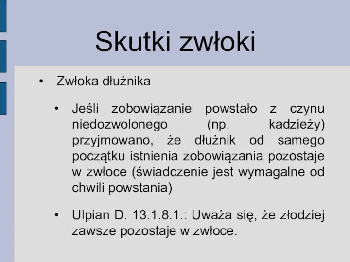 Skutki zwłoki Zwłoka dłużnika Jeśli zobowiązanie powstało z czynu niedozwolonego