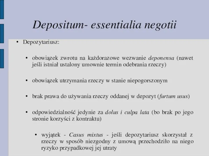 Depositum- essentialia negotii Depozytariusz: obowiązek zwrotu na każdorazowe wezwanie deponensa
