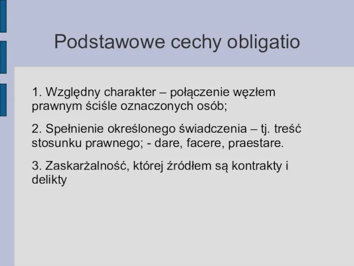 Podstawowe cechy obligatio 1. Względny charakter – połączenie węzłem prawnym