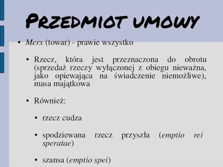 Przedmiot umowy Merx (towar) - prawie wszystko Rzecz, która jest