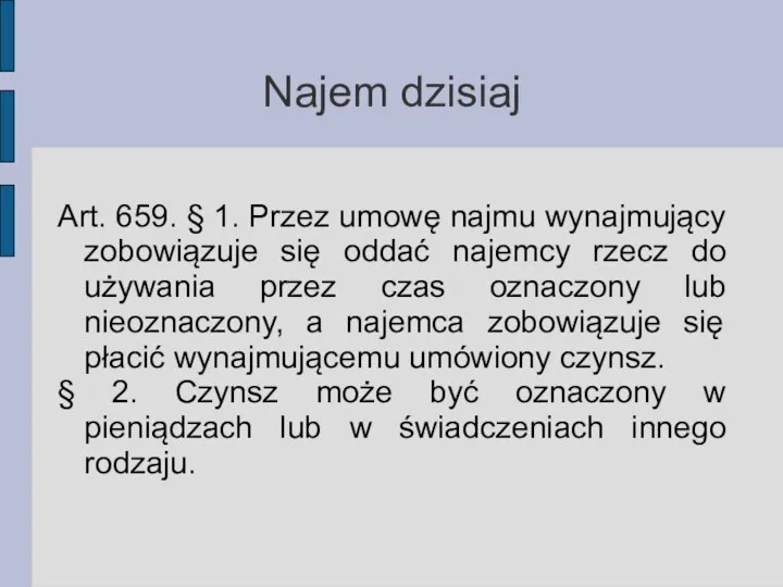 Najem dzisiaj Art. 659. § 1. Przez umowę najmu wynajmujący