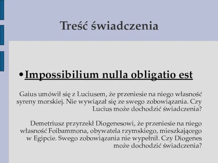 Treść świadczenia Impossibilium nulla obligatio est Gaius umówił się z