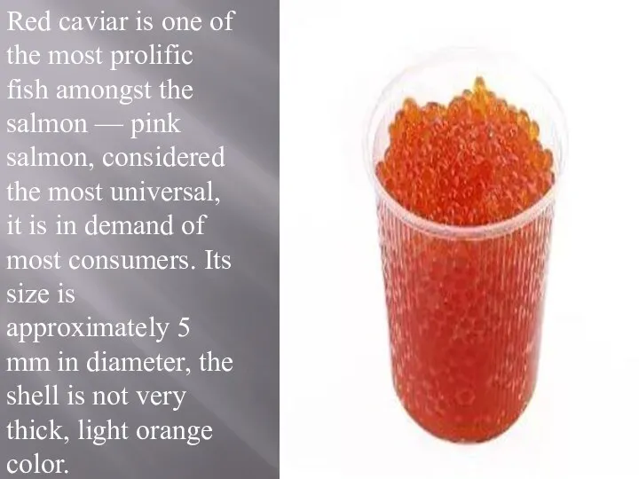 Red caviar is one of the most prolific fish amongst