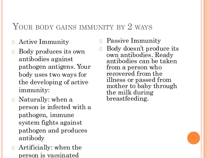 Your body gains immunity by 2 ways Active Immunity Body