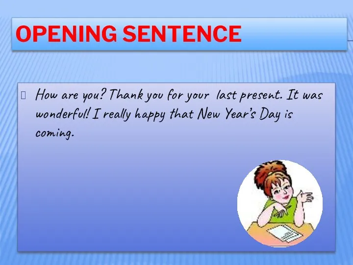 OPENING SENTENCE How are you? Thank you for your last