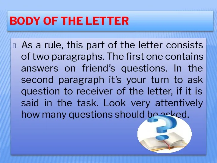 BODY OF THE LETTER As a rule, this part of the letter consists