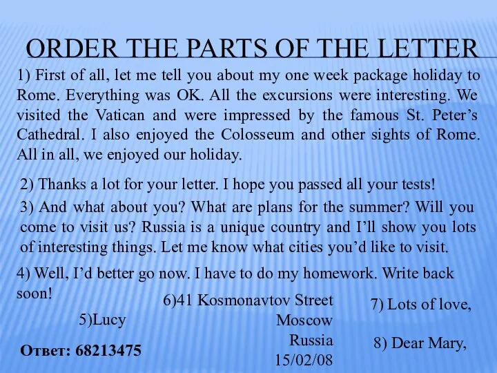ORDER THE PARTS OF THE LETTER 6)41 Kosmonavtov Street Moscow Russia 15/02/08 8)