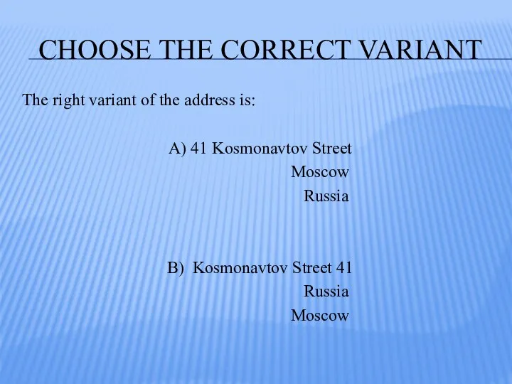 CHOOSE THE CORRECT VARIANT The right variant of the address