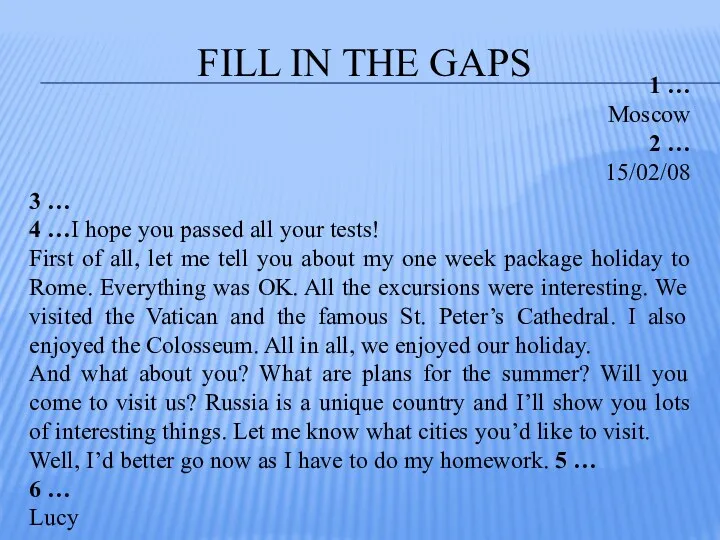 FILL IN THE GAPS 1 … Moscow 2 … 15/02/08 3 … 4