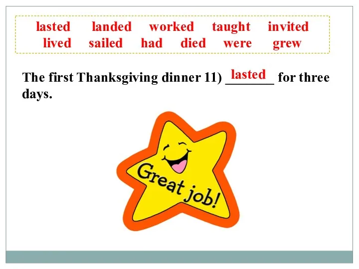 The first Thanksgiving dinner 11) _______ for three days. lasted