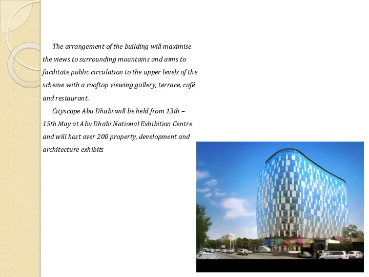 The arrangement of the building will maximise the views to