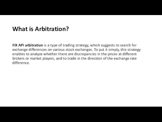 What is Arbitration? FIX API arbitration is a type of