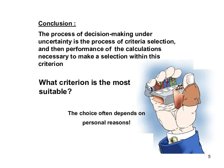 Conclusion : The process of decision-making under uncertainty is the