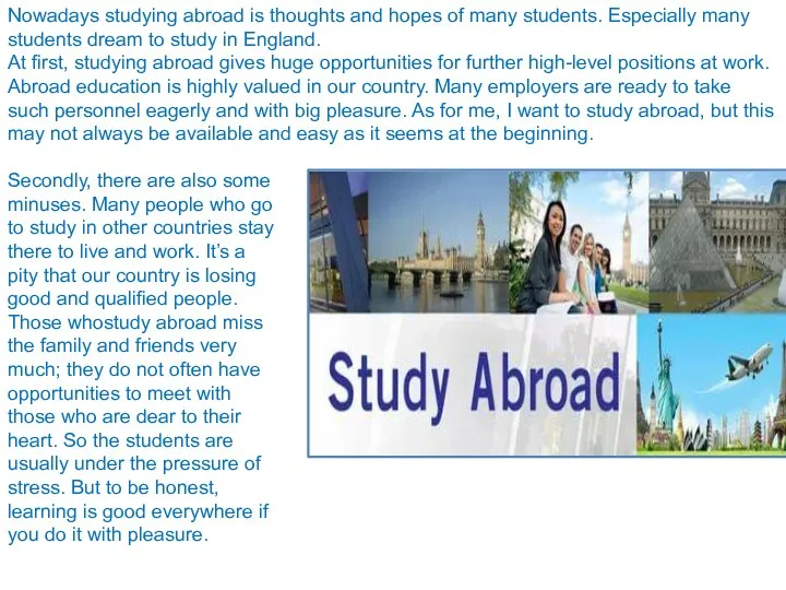 Nowadays studying abroad is thoughts and hopes of many students.