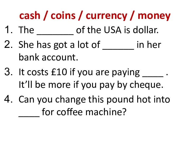 cash / coins / currency / money The _______ of