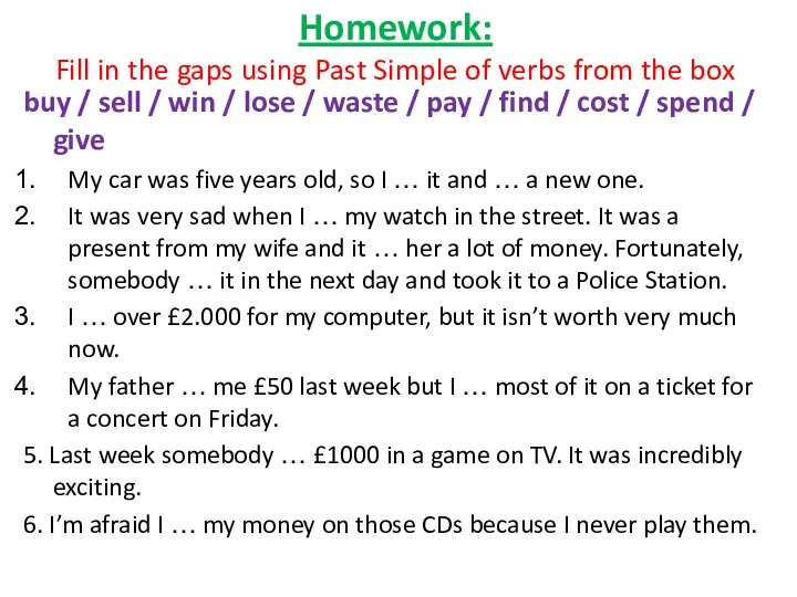 Homework: Fill in the gaps using Past Simple of verbs