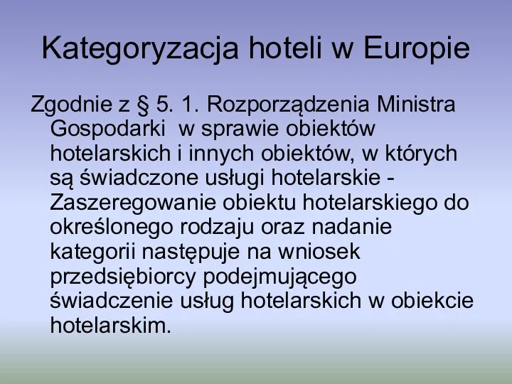Kategoryzacja hoteli w Europie Zgodnie z § 5. 1. Rozporządzenia