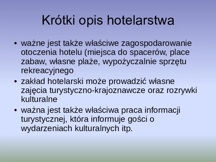 Krótki opis hotelarstwa ważne jest także właściwe zagospodarowanie otoczenia hotelu