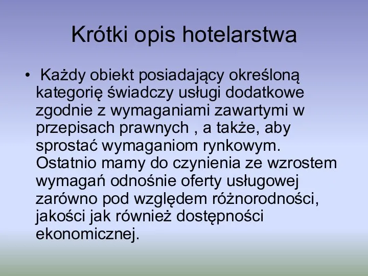 Krótki opis hotelarstwa Każdy obiekt posiadający określoną kategorię świadczy usługi