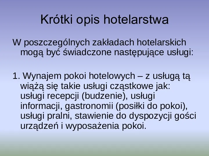 Krótki opis hotelarstwa W poszczególnych zakładach hotelarskich mogą być świadczone