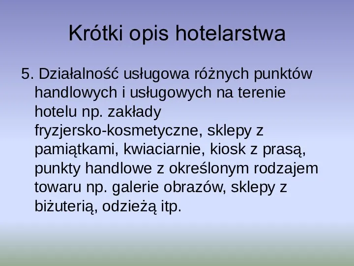 Krótki opis hotelarstwa 5. Działalność usługowa różnych punktów handlowych i