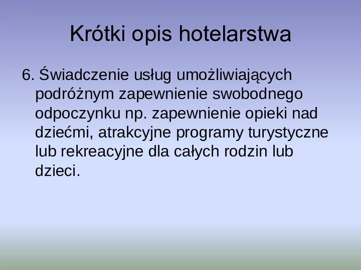 Krótki opis hotelarstwa 6. Świadczenie usług umożliwiających podróżnym zapewnienie swobodnego