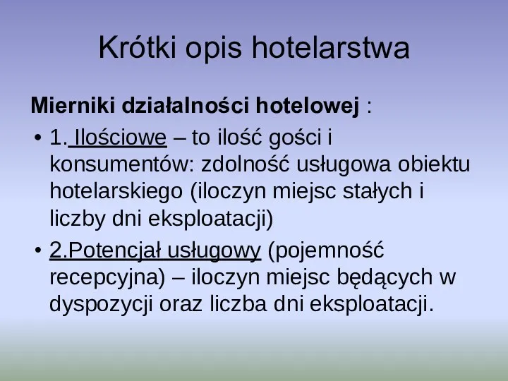 Krótki opis hotelarstwa Mierniki działalności hotelowej : 1. Ilościowe –