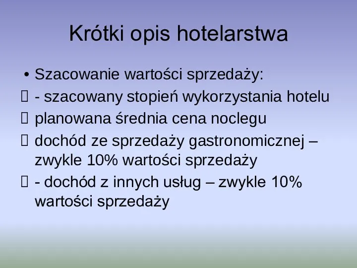 Krótki opis hotelarstwa Szacowanie wartości sprzedaży: - szacowany stopień wykorzystania