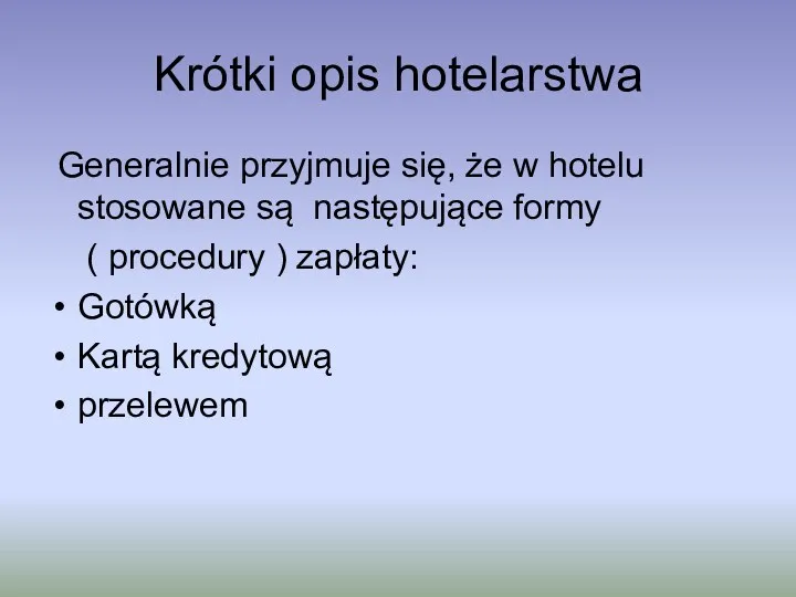 Krótki opis hotelarstwa Generalnie przyjmuje się, że w hotelu stosowane