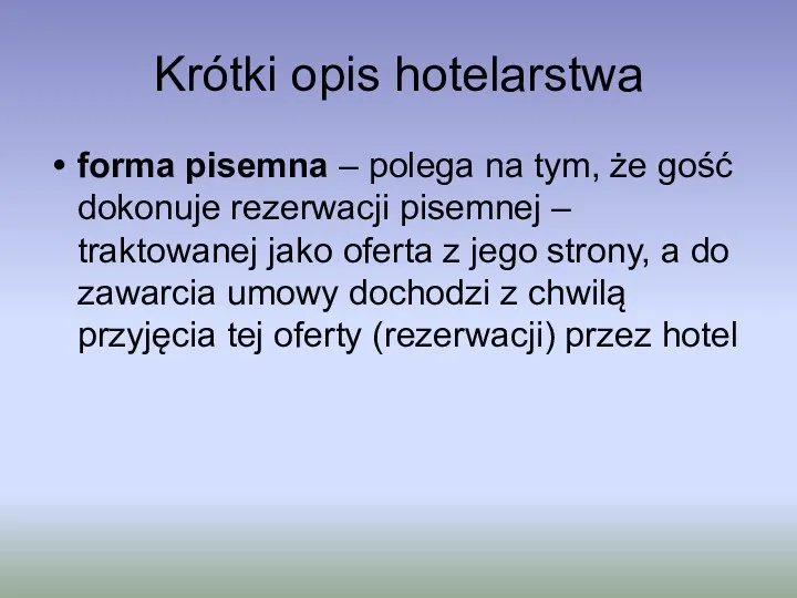 Krótki opis hotelarstwa forma pisemna – polega na tym, że