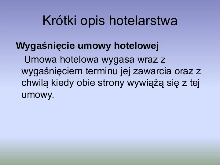 Krótki opis hotelarstwa Wygaśnięcie umowy hotelowej Umowa hotelowa wygasa wraz