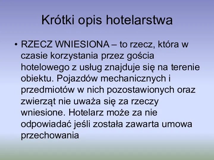 Krótki opis hotelarstwa RZECZ WNIESIONA – to rzecz, która w