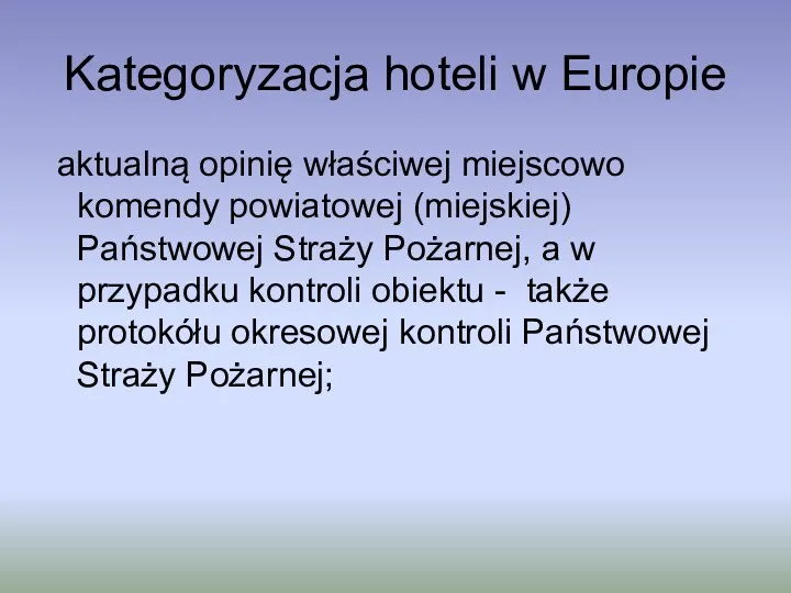 Kategoryzacja hoteli w Europie aktualną opinię właściwej miejscowo komendy powiatowej