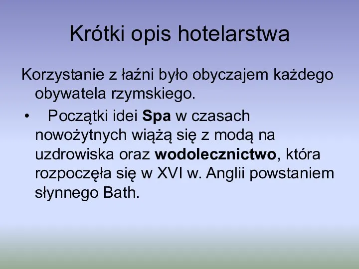 Krótki opis hotelarstwa Korzystanie z łaźni było obyczajem każdego obywatela