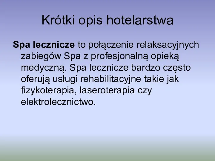 Krótki opis hotelarstwa Spa lecznicze to połączenie relaksacyjnych zabiegów Spa