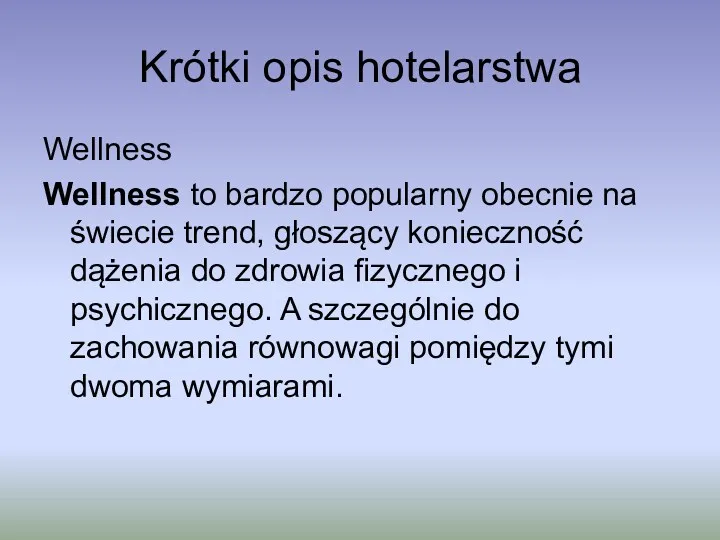 Krótki opis hotelarstwa Wellness Wellness to bardzo popularny obecnie na