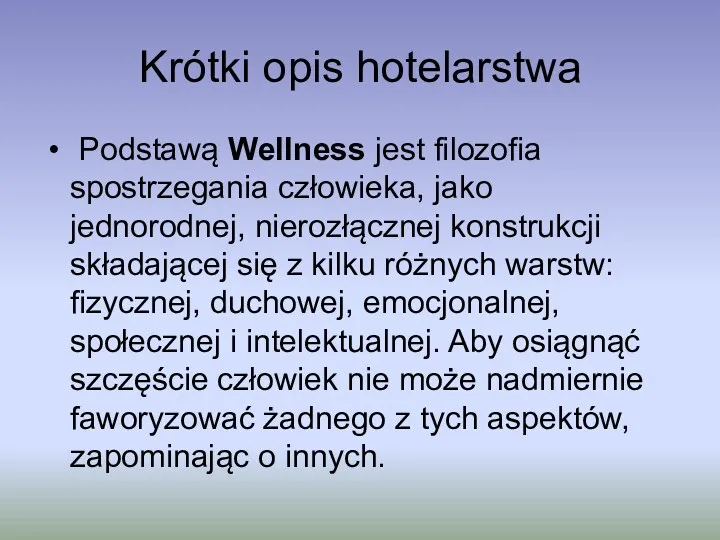 Krótki opis hotelarstwa Podstawą Wellness jest filozofia spostrzegania człowieka, jako