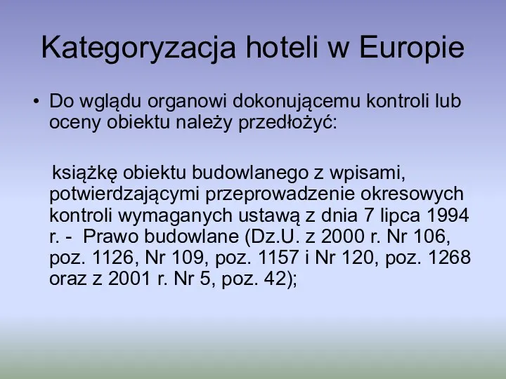Kategoryzacja hoteli w Europie Do wglądu organowi dokonującemu kontroli lub